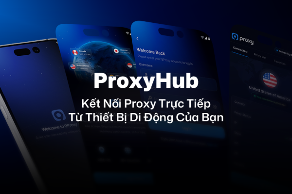 ProxyHub – Ứng Dụng Di Động 9proxy: Kết Nối Proxy Trực Tiếp Từ Thiết Bị Di Động Của Bạn