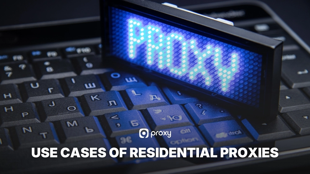 Use cases of Residential Proxy