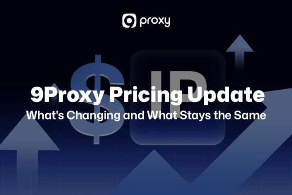 9Proxy Pricing Update: What’s Changing and What Stays the Same
