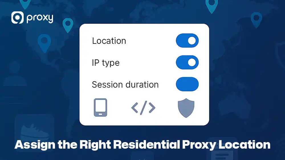 Assign the Right Residential Proxy Location