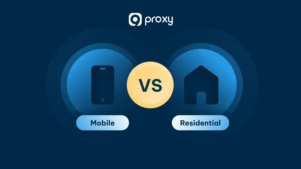 Residential vs Mobile Proxy