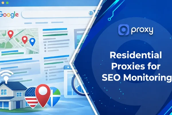Residential Proxies for SEO Monitoring And Accurate SERP Tracking
