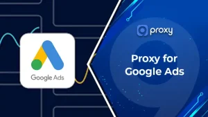 Proxy For Google Ads: Complete Guide To Setup, Testing, And Account Stability