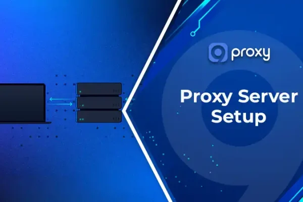Proxy Server Setup: How to Change Settings & Fix Errors