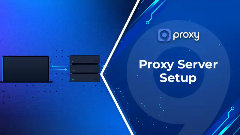 Proxy Server Setup: How to Change Settings & Fix Errors