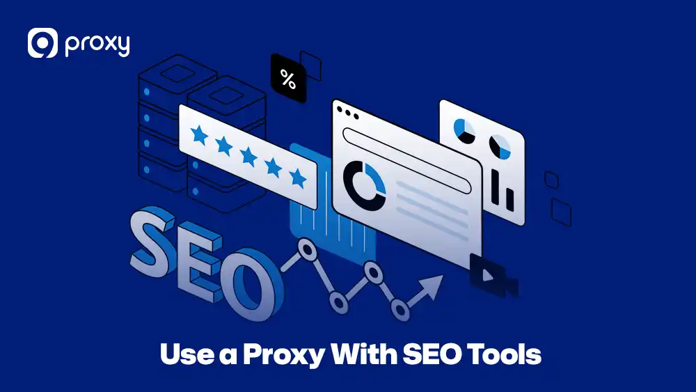 Use a Proxy With SEO Tools