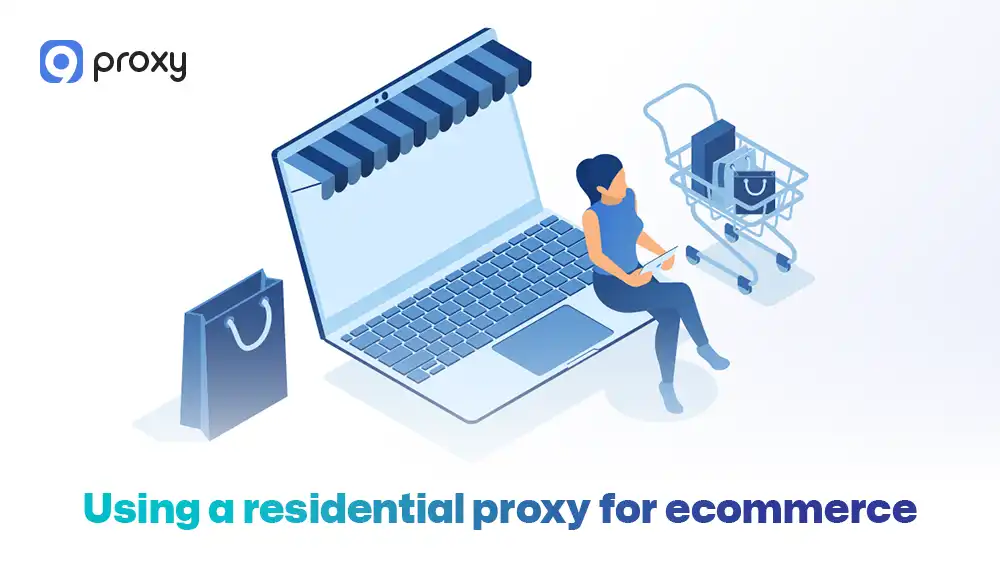 Using a residential proxy for ecommerce