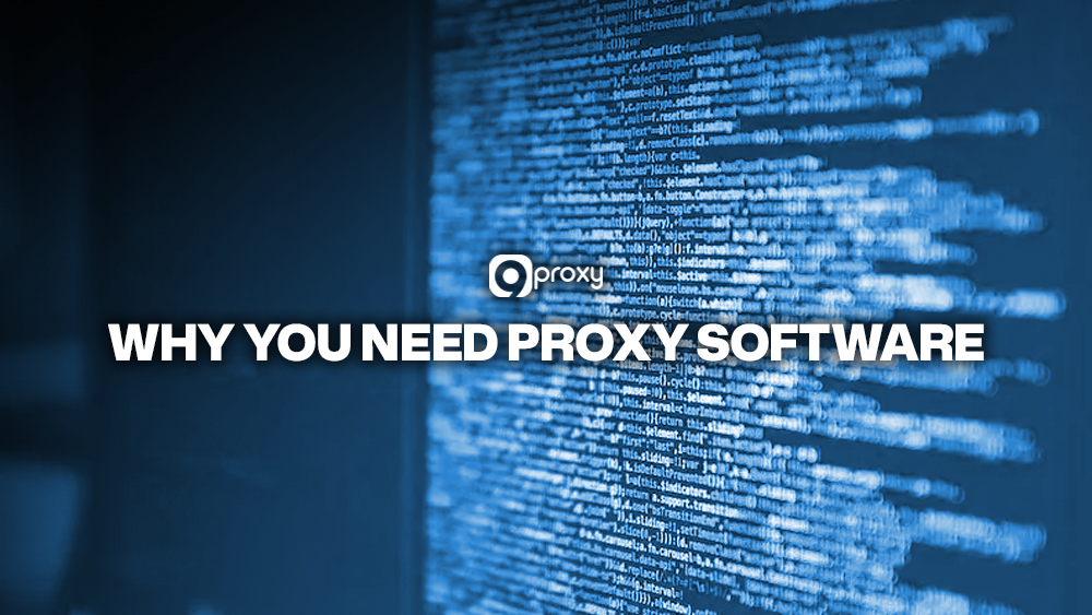 Why you need proxy software