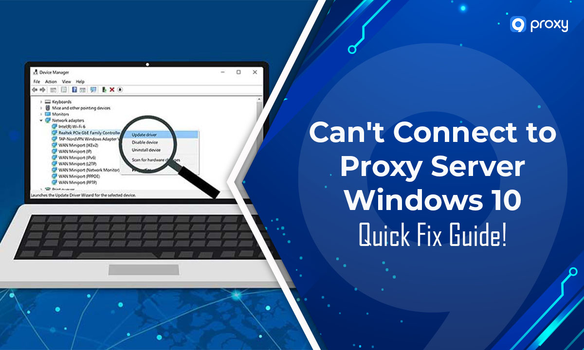 Can’t Connect to Proxy Server Windows 10: Quick Fix Guide!