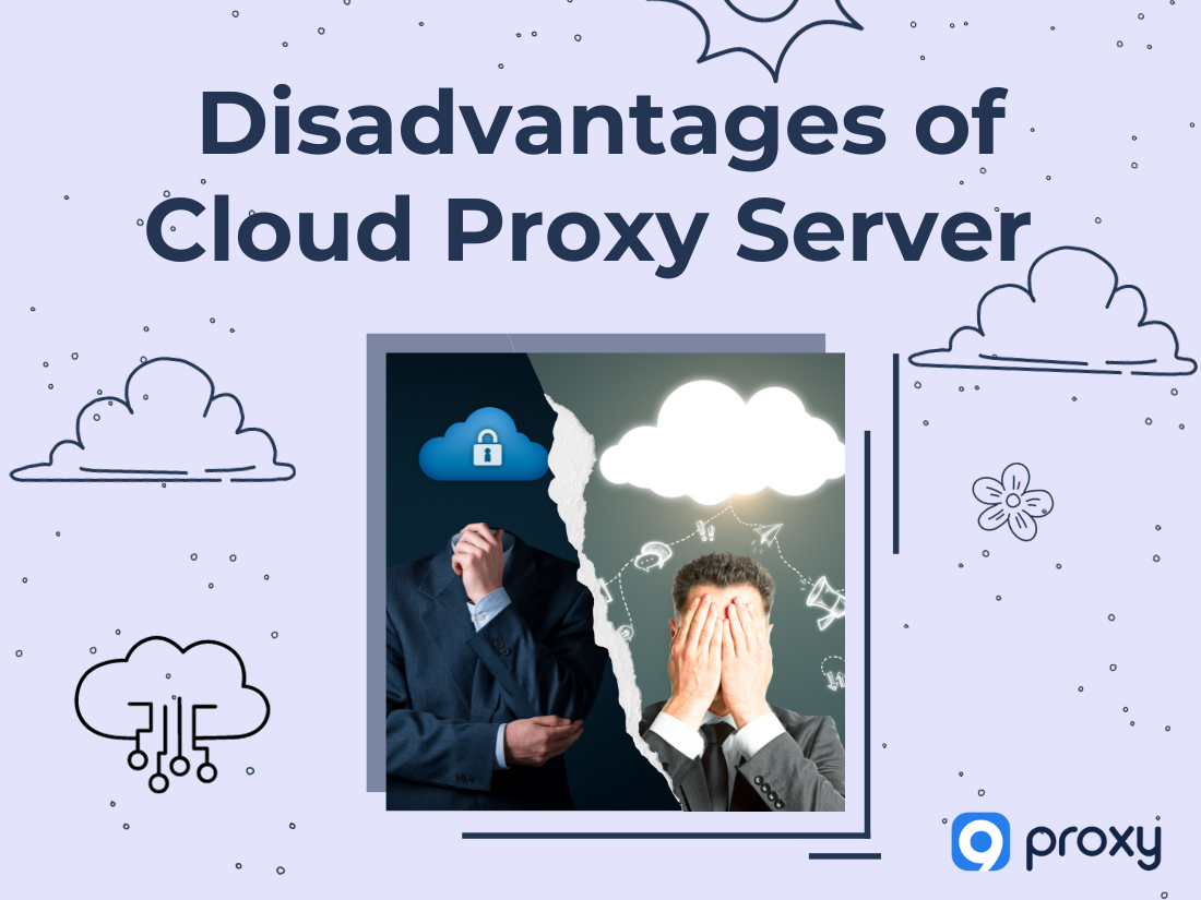 Disadvantages of Cloud Proxy Server