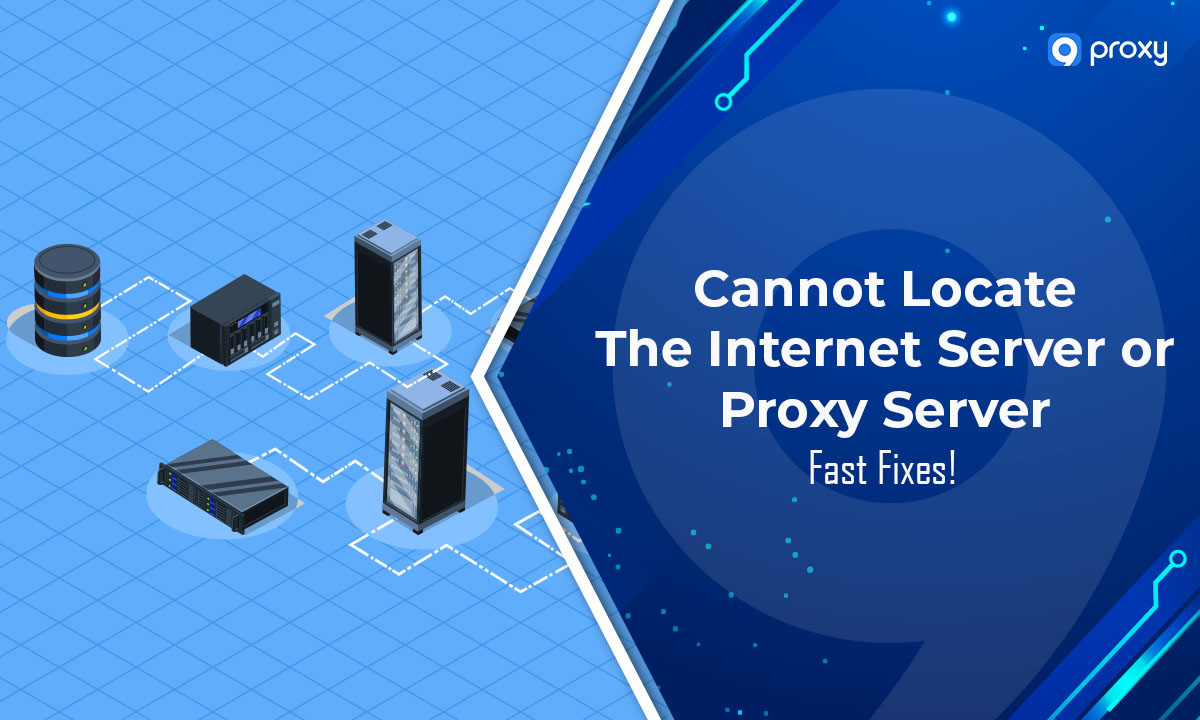 Cannot Locate the Internet Server or Proxy Server: Fast Fixes!