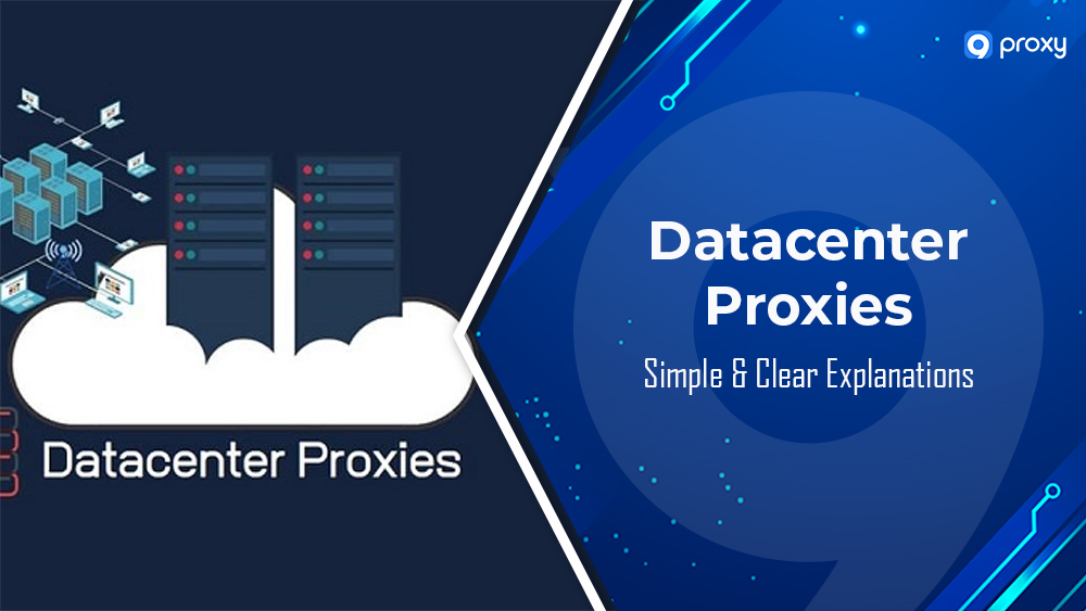 What are Datacenter Proxies? Simple & Clear Explanations