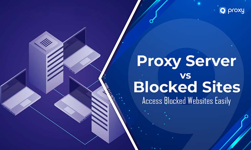Proxy Server for Blocked Sites: Access Blocked Websites Easily