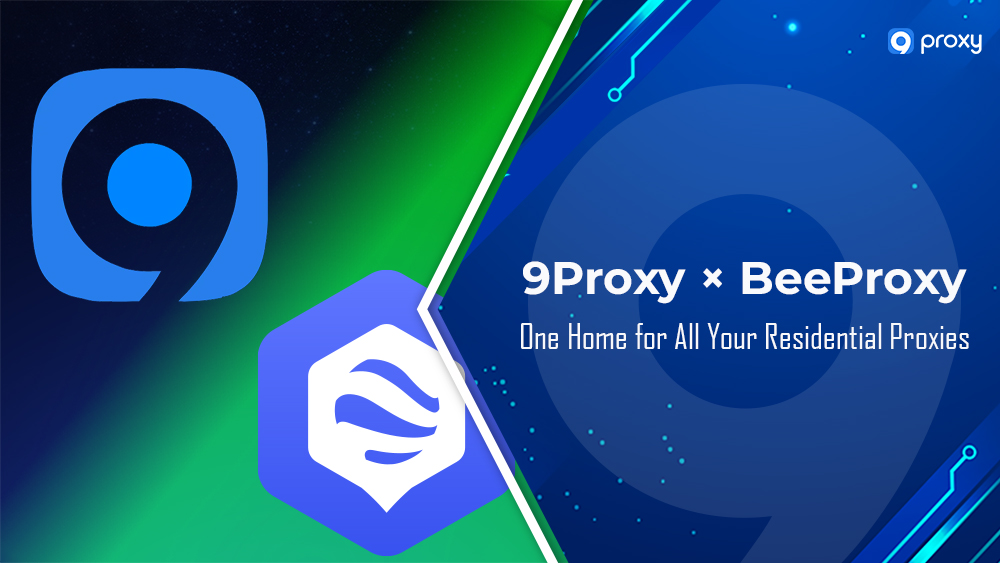 9Proxy × BeeProxy: One Home for All Your Residential Proxies