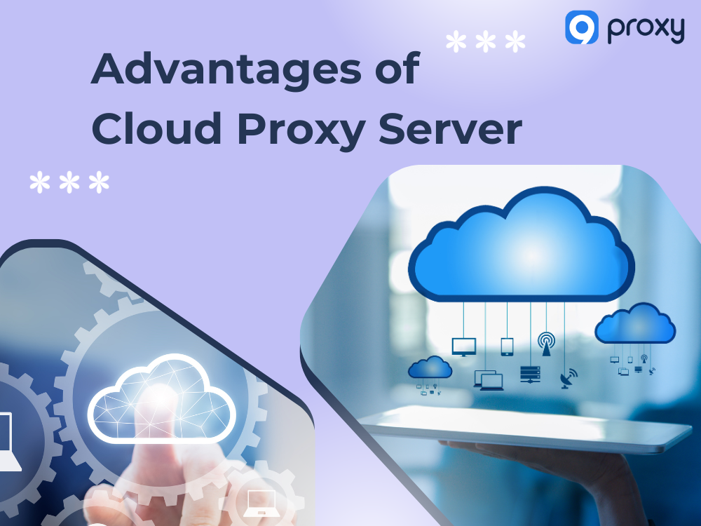 Advantages of Cloud Proxy Server