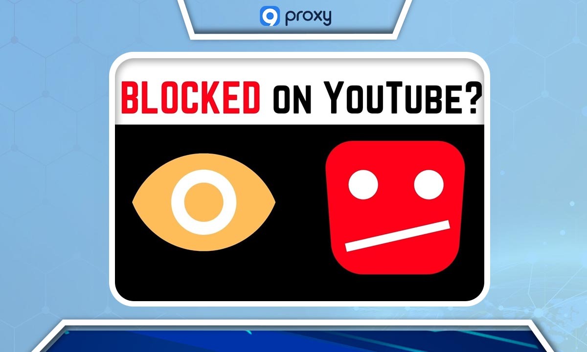 YouTube không bị chặn: Phương pháp truy cập video bị hạn chế