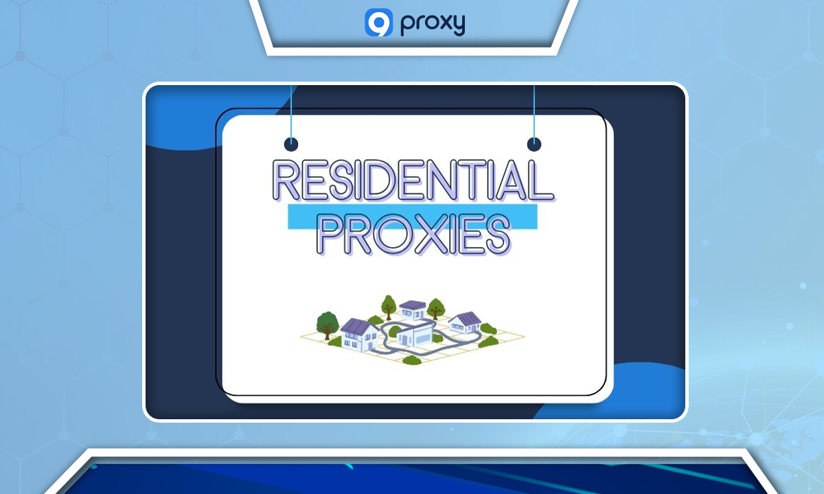 What Are Residential Proxies?