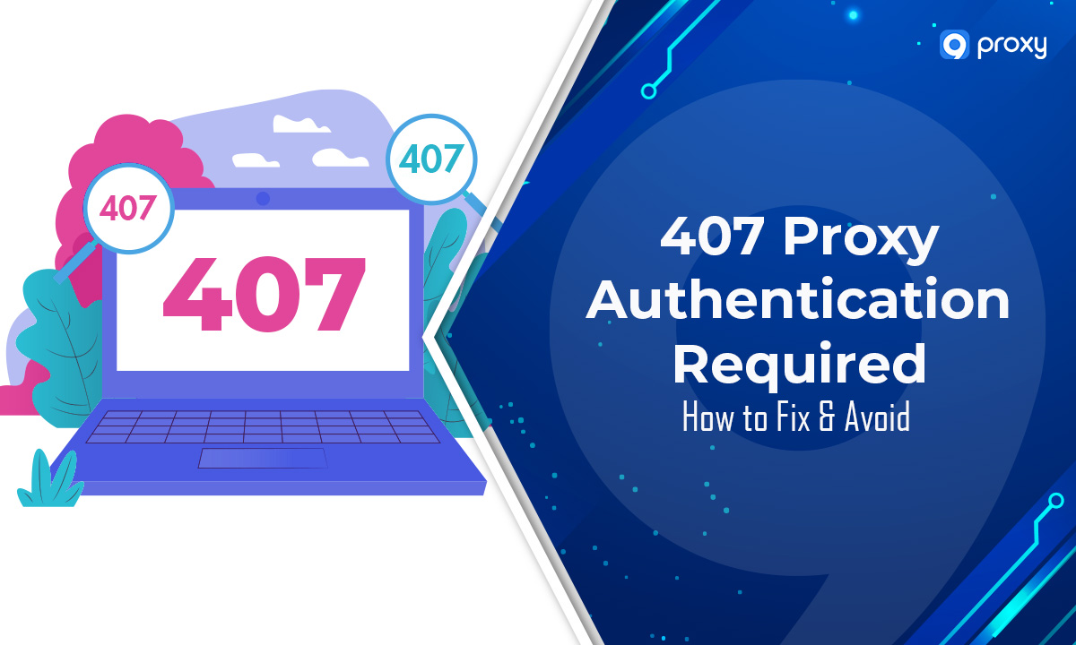 407 Proxy Authentication Required: How to Fix & Avoid