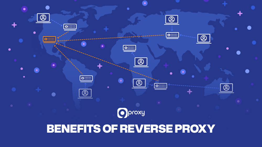 Benefits of Reverse Proxy