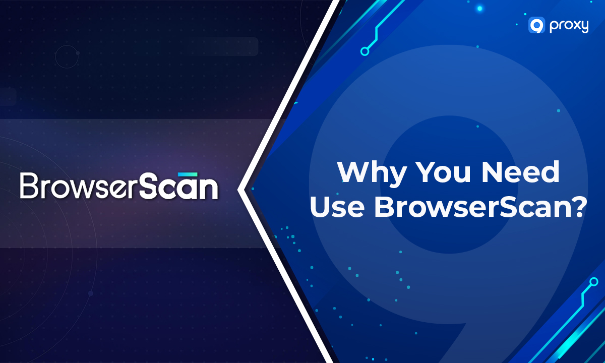 您为什么需要使用 BrowserScan？