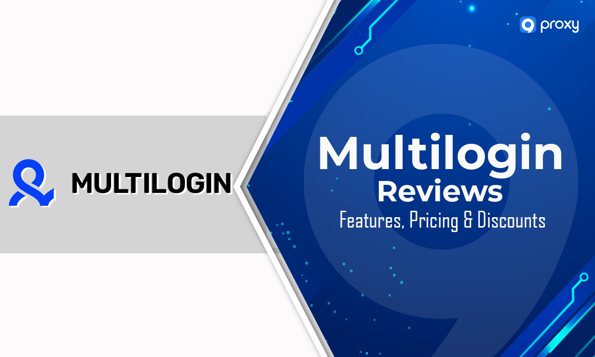 Đánh giá Multilogin: Tính năng, Giá cả & Giảm giá