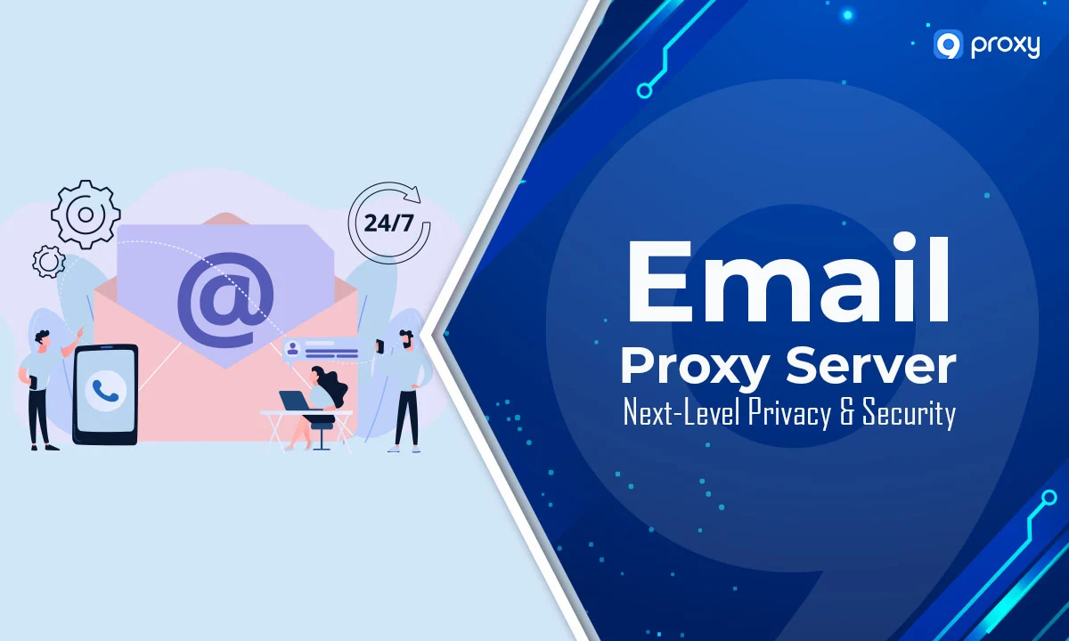 Máy chủ Proxy Email: Quyền riêng tư và Bảo mật Nâng cao